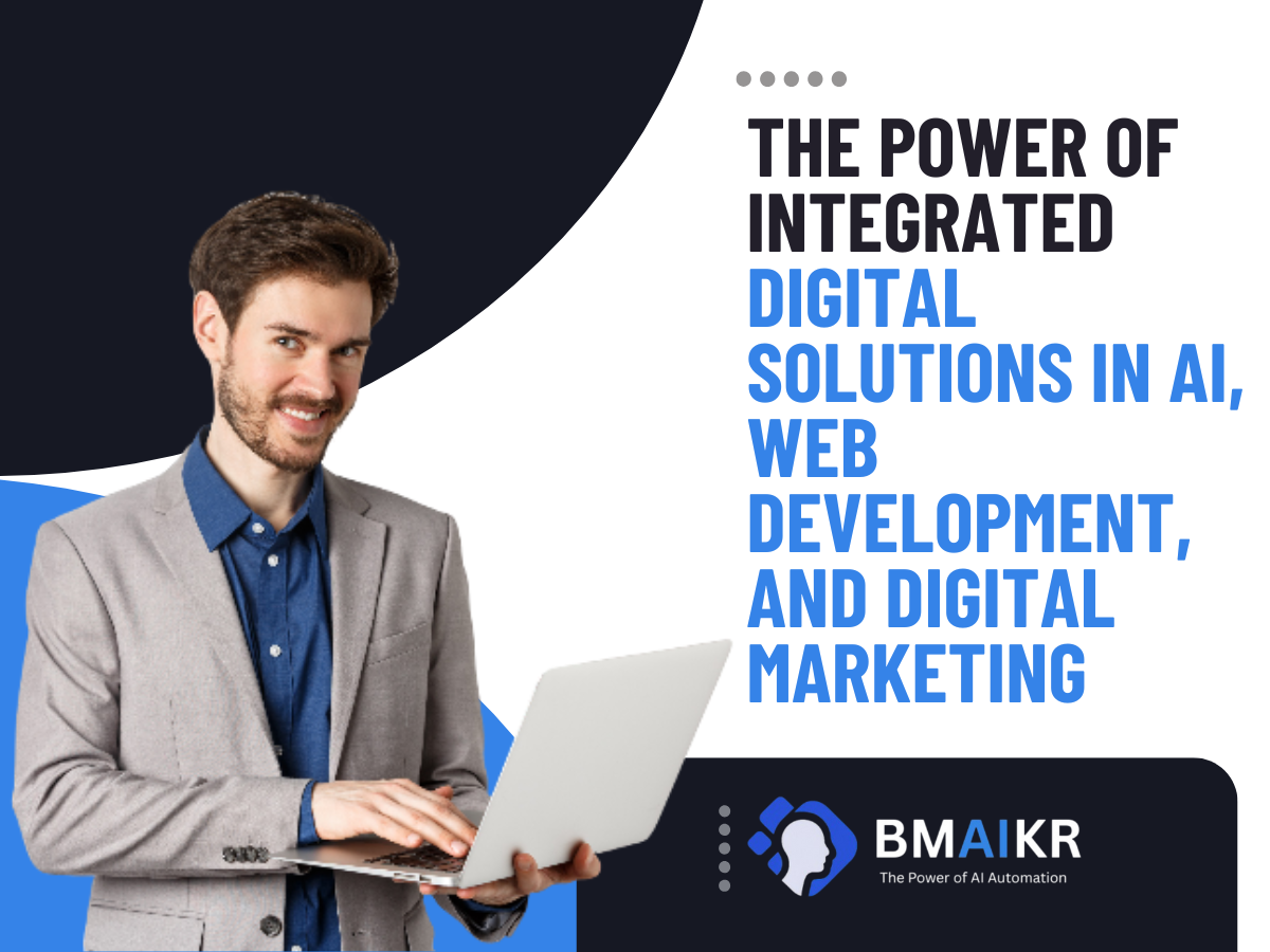 Unlocking Growth: The Power of Integrated Digital Solutions in AI, Web Development, and Digital Marketing